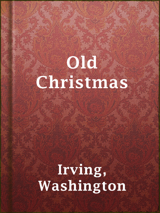 Title details for Old Christmas by Washington Irving - Available